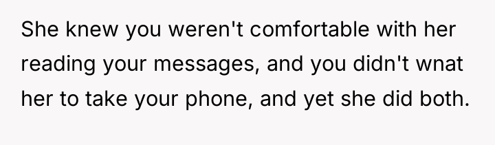She knew you weren't comfortable with her reading your messages,...