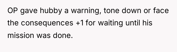 OP gave hubby a warning, tone down or face the...