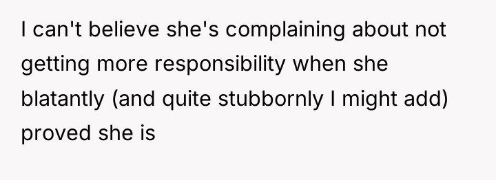 I can't believe she's complaining about not getting more responsibility...