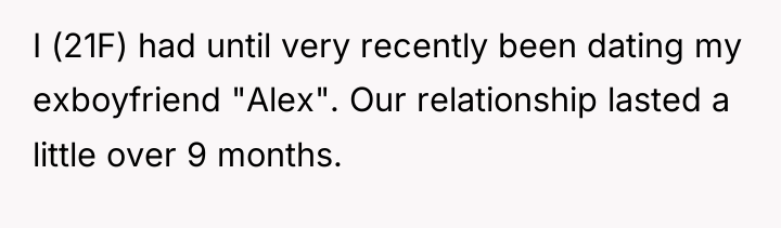 I (21F) had until very recently been dating my exboyfriend...