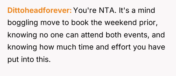 Dittoheadforever You're NTA. It's a mind boggling move to book...