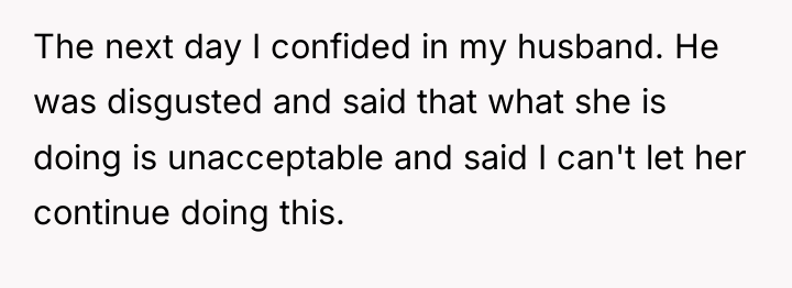The next day I confided in my husband. He was...