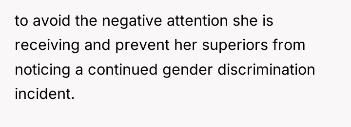 to avoid the negative attention she is receiving and prevent...