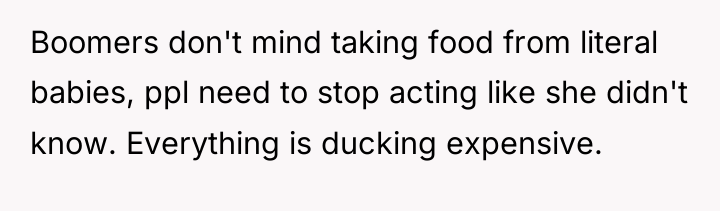 Boomers don't mind taking food from literal babies, ppl need...