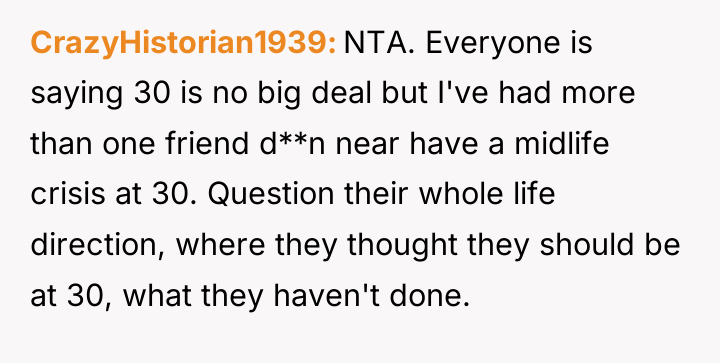 CrazyHistorian1939 NTA. Everyone is saying 30 is no big deal...