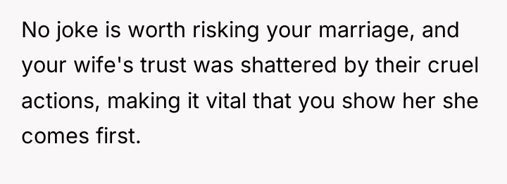 No joke is worth risking your marriage, and your wife's...
