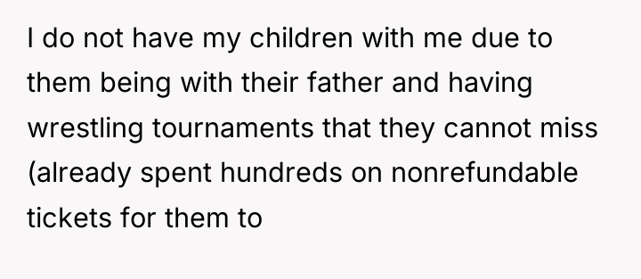 I do not have my children with me due to...