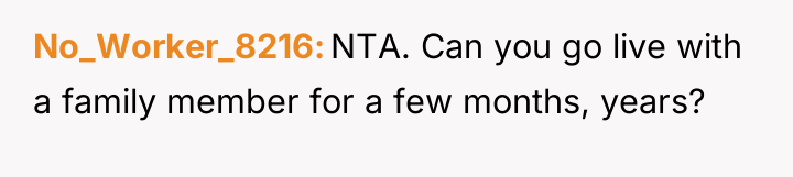 No_Worker_8216 NTA. Can you go live with a family member...