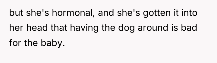 but she's hormonal, and she's gotten it into her head...