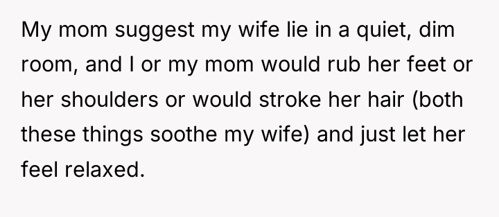 My mom suggest my wife lie in a quiet, dim...