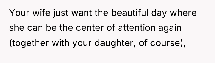 Your wife just want the beautiful day where she can...