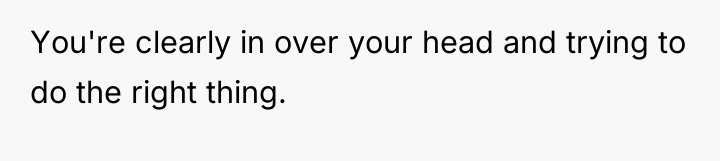 You're clearly in over your head and trying to do...