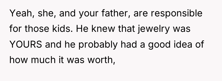Yeah, she, and your father, are responsible for those kids....