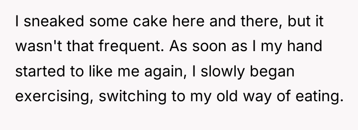I sneaked some cake here and there, but it wasn't...