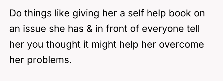 Do things like giving her a self help book on...