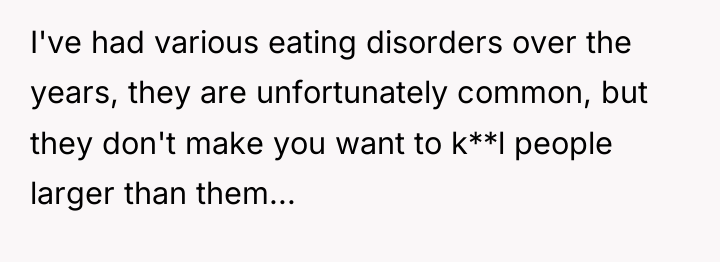 I've had various eating disorders over the years, they are...