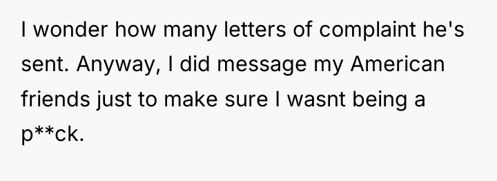 I wonder how many letters of complaint he's sent. Anyway,...