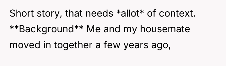Short story, that needs *allot* of context. **Background** Me and...