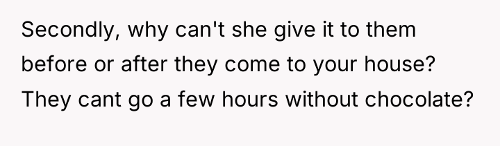 Secondly, why can't she give it to them before or...