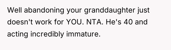Well abandoning your granddaughter just doesn't work for YOU. NTA....