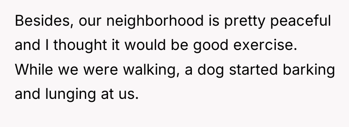 Besides, our neighborhood is pretty peaceful and I thought it...