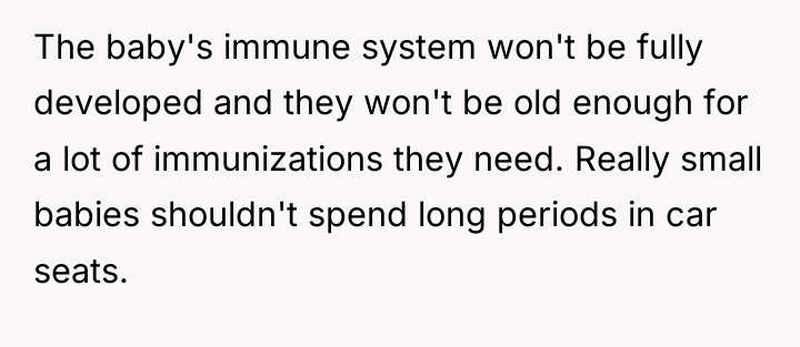 The baby's immune system won't be fully developed and they...