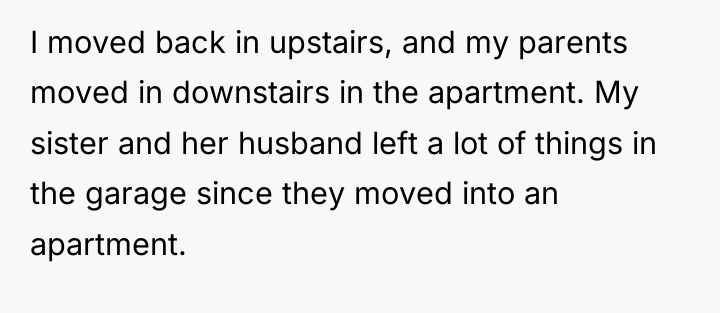 I moved back in upstairs, and my parents moved in...