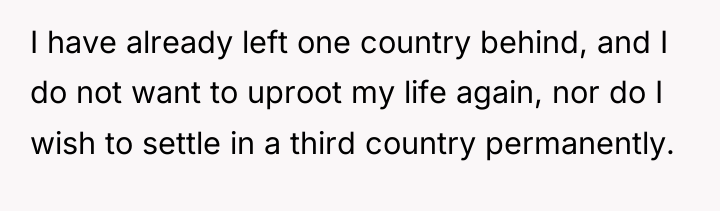 I have already left one country behind, and I do...