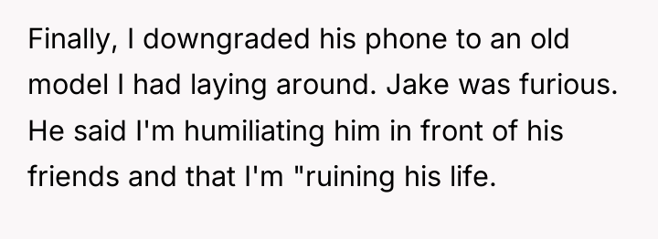 Finally, I downgraded his phone to an old model I...