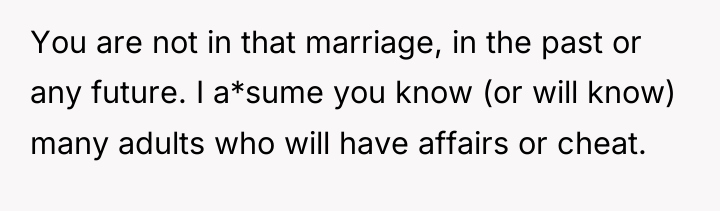 You are not in that marriage, in the past or...