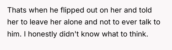 Thats when he flipped out on her and told her...