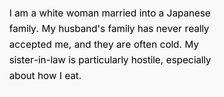 I am a white woman married into a Japanese family....