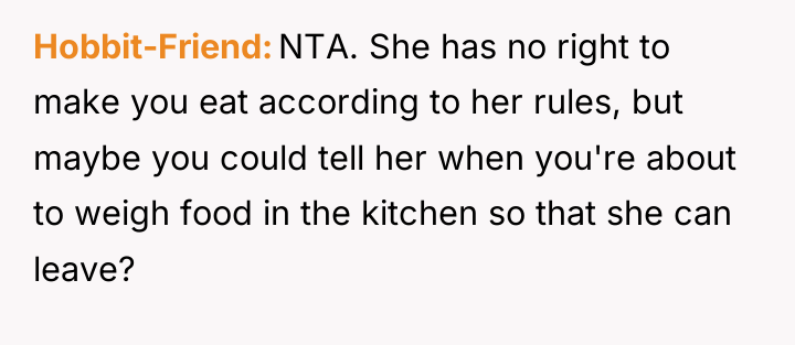 Hobbit-Friend NTA. She has no right to make you eat...