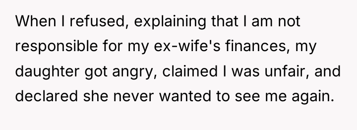 When I refused, explaining that I am not responsible for...
