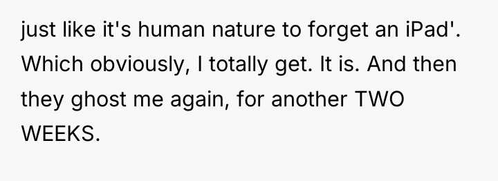 just like it's human nature to forget an iPad'. Which...