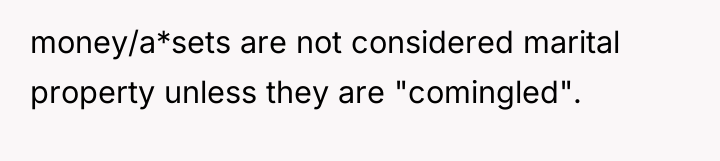 money/a*sets are not considered marital property unless they are "comingled".