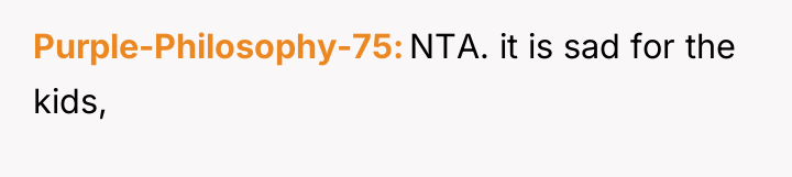 Purple-Philosophy-75 NTA. it is sad for the kids,