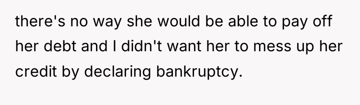 there's no way she would be able to pay off...