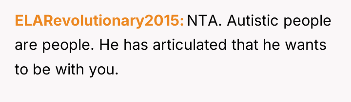 ELARevolutionary2015 NTA. Autistic people are people. He has articulated that...