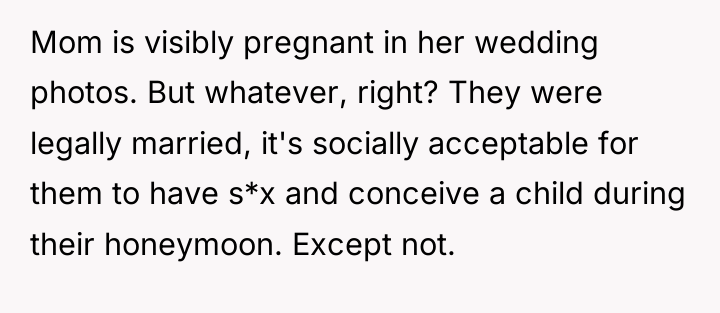 Mom is visibly pregnant in her wedding photos. But whatever,...