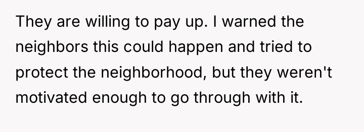 They are willing to pay up. I warned the neighbors...