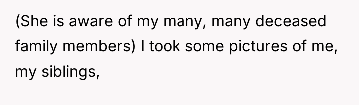 (She is aware of my many, many deceased family members)...