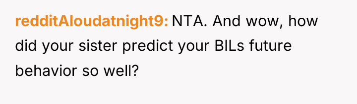 redditAloudatnight9 NTA. And wow, how did your sister predict your...