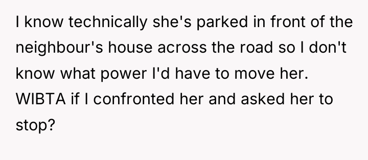 I know technically she's parked in front of the neighbour's...