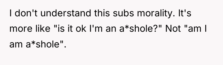 I don't understand this subs morality. It's more like "is...