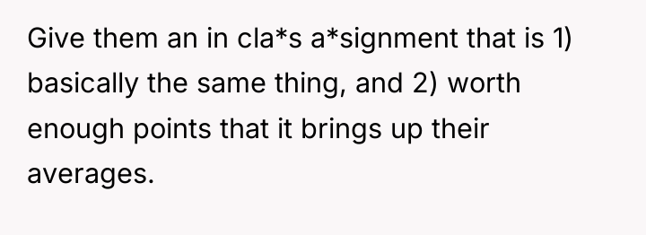 Give them an in cla*s a*signment that is 1) basically...