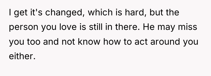 I get it's changed, which is hard, but the person...