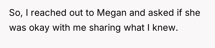 So, I reached out to Megan and asked if she...