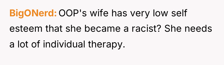 BigONerd OOP's wife has very low self esteem that she...