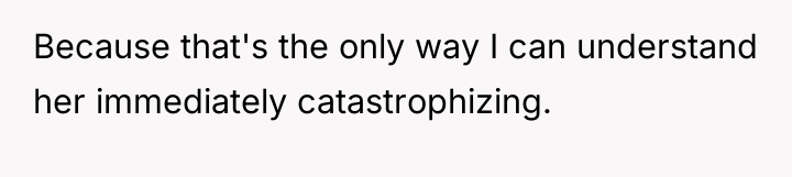 Because that's the only way I can understand her immediately...